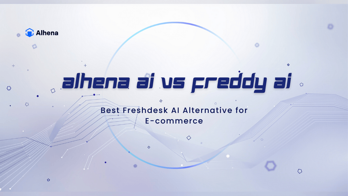 Alhena AI vs Freddy AI: Best Freshdesk AI Alternative for E-commerce